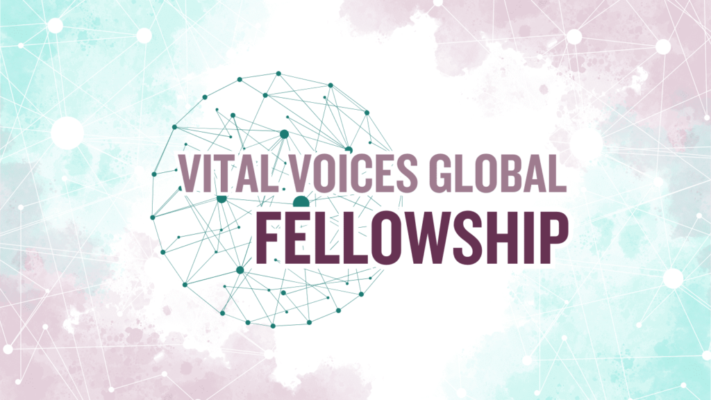 Vital Voices Global Fellowship 2025 – Empowering Women Leaders for Systemic Change